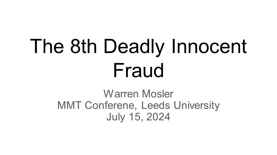 Slide set "The 8th Deadly Innocent Fraud" - Warren Mosler
