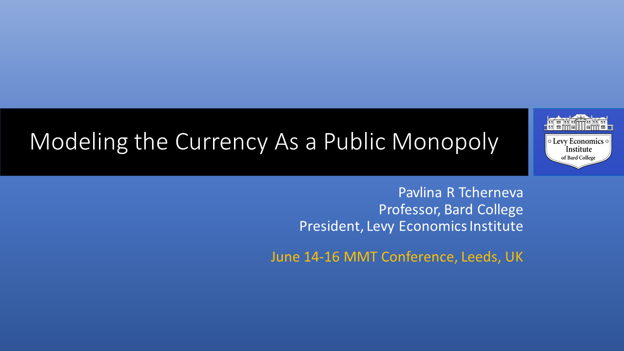 Slide set - Modeling the Currency As a Public Monopoly - Pavlina Tcherneva